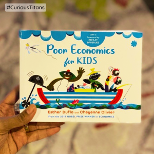 #CuriousTitans: Book Review Poor Economics for Kids by Esther Duflo and Cheyenne Olivier