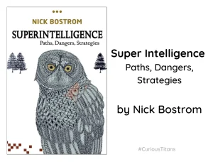 CuriousTitans: Super intelligence by Nick Bostrom