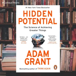 CuriousTitans Book Review: 'Hidden Potential' by Adam Grant